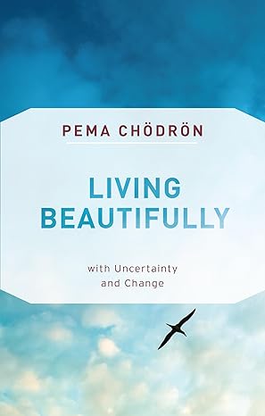 Living Beautifully by Pema Chodron